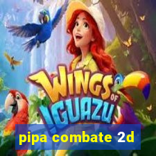 pipa combate 2d